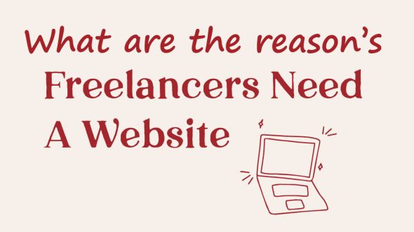 What are the Reasons Freelancers Need a Website